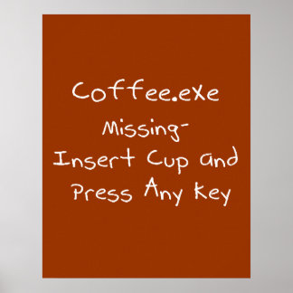 Affiche Coffee.exe manquant- humour de l'ordinateur Geek