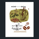 Affiche Coffee Illustration<br><div class="desc">A creative vintage-style graphic featuring hand-drawn coffee beans and a sketch-style mug on an olive-green background,  accompanied by the classic "But First,  Coffee" slogan.</div>