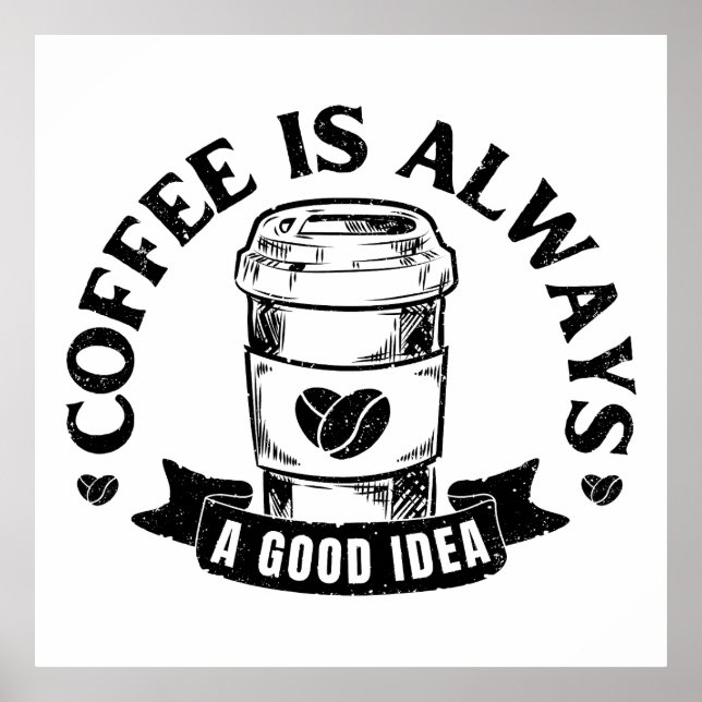 Affiche Coffee is always a good idea (Devant)