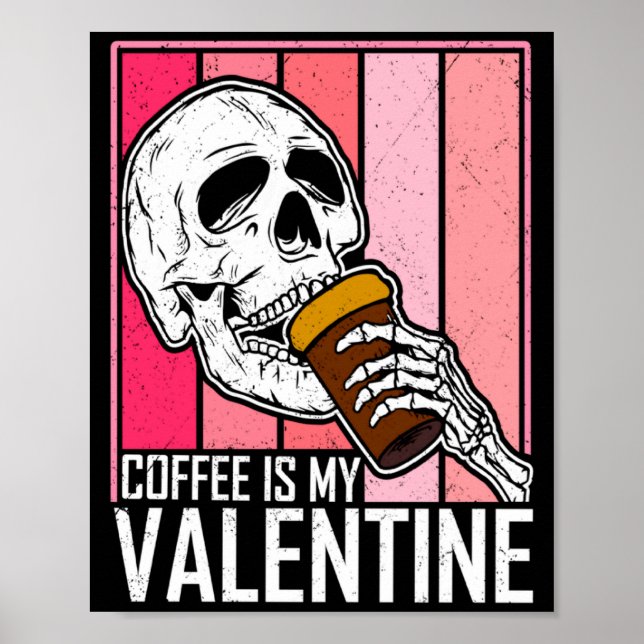 Affiche Coffee Is My Valentine Skeleton Skull Valentines D (Devant)