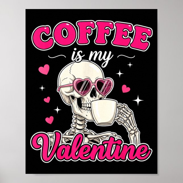 Affiche Coffee Is My Valentine Skeleton Valentine Funny Co (Devant)