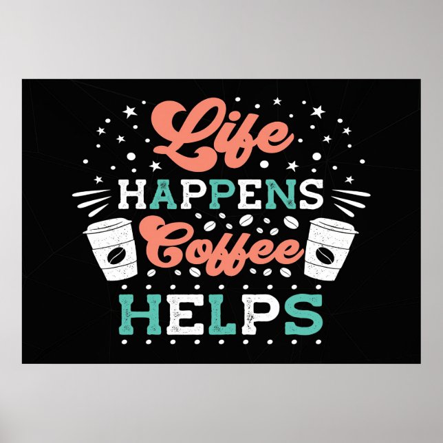 Affiche Coffee Lover Life Happens Coffee Helps (Devant)