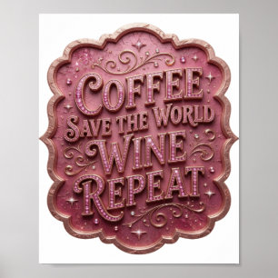 AFFICHE COFFEE ROSE ICONIQUE SAUVEZ LE MONDE VIN RÉPÉTEZ