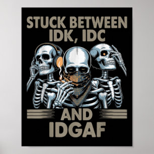 Affiche Coincé Entre Idk, I Et Idgaf, Drôle Skeleton Gan