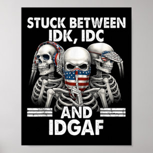 Affiche Coincé entre Idk Idc et Idgaf Squelette