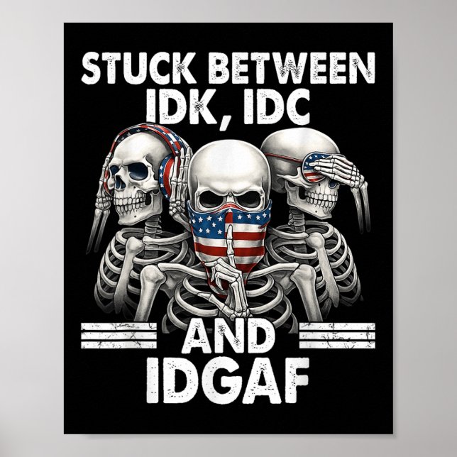 Affiche Coincé entre Idk Idc et Idgaf Squelette  (Devant)