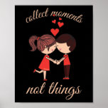 Affiche COLLECT MOMENTS NOT THINGS cute romantic<br><div class="desc">Makes a great inspiring gift for any boy- or girlfriend or just as a surprise for a wife or husband,  friend... </div>