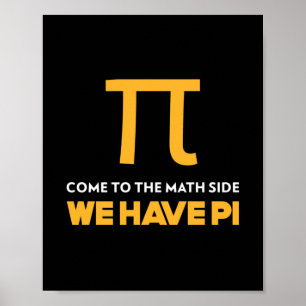Affiche Come To The Math Side We Have Pi