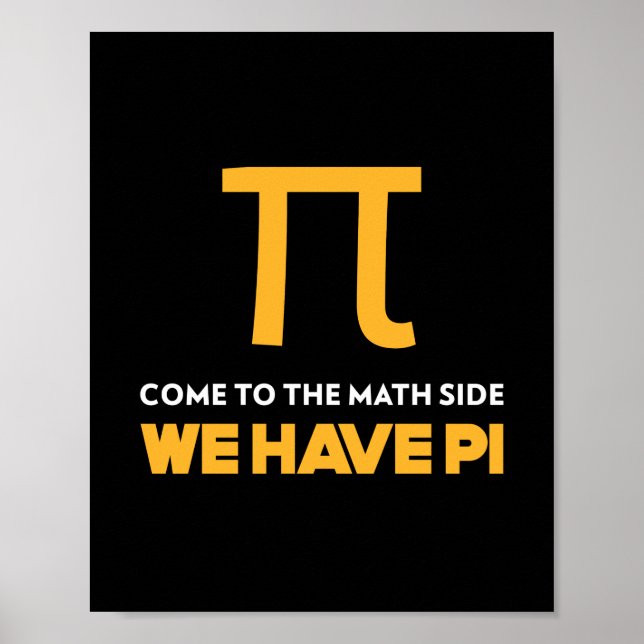 Affiche Come To The Math Side We Have Pi (Devant)