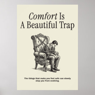 Affiche Comfort Is A Beautiful Trap