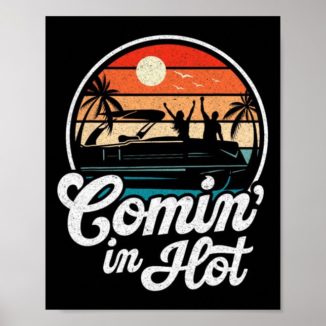 Affiche Comin In Hot Funny Pontooning Boat Lake Boating Pa (Devant)