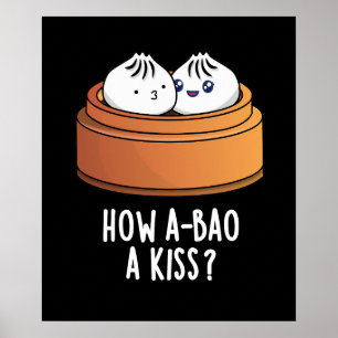 Affiche Comment A-Bao A Kiss Funny Dimsum Pun Dark BG