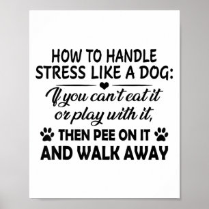 Affiche Comment gérer le stress comme un chien si vous ne 