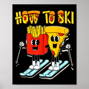 Affiche Comment skier pizza drôle frites skieur ski