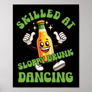 Affiche Compétent À Sloppy Drunk Dansant Drôle Boire Mauva