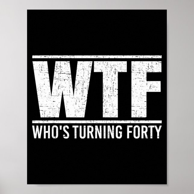 Affiche Conception 40e anniversaire Wtf Qui a 40 ans (Devant)