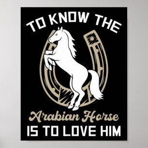 Affiche Connaître Le Cheval Arabe Est L'Aimer - Cheval E