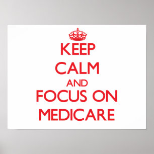 Affiche Conserver le calme et se concentrer sur Medicare
