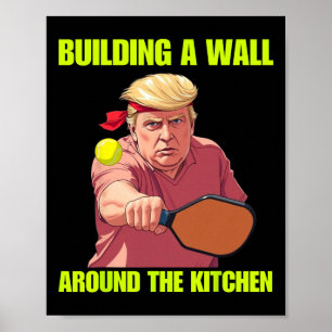 Affiche Construire un mur autour de la cuisine Trump Pickl
