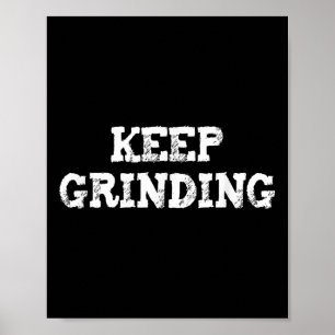 Affiche Continuez à broyer l'inspiration motivationnelle d