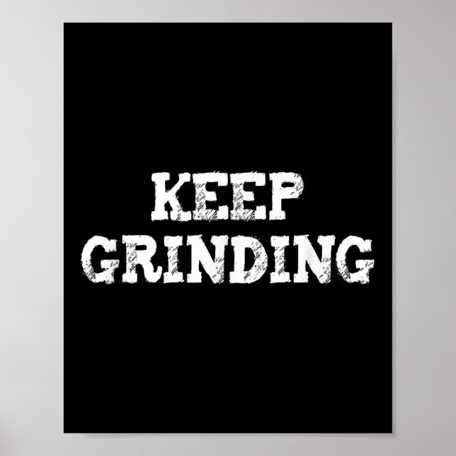 Affiche Continuez à broyer l'inspiration motivationnelle d (Devant)