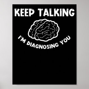 Affiche Continuez à parler Je vous diagnostique Psychiatre
