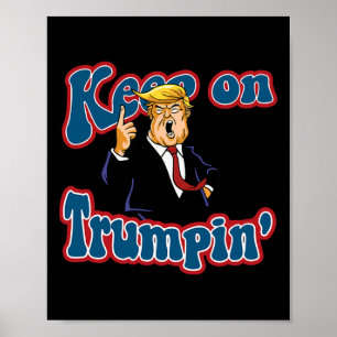 Affiche Continuez à Trumpin drôle de conception politique