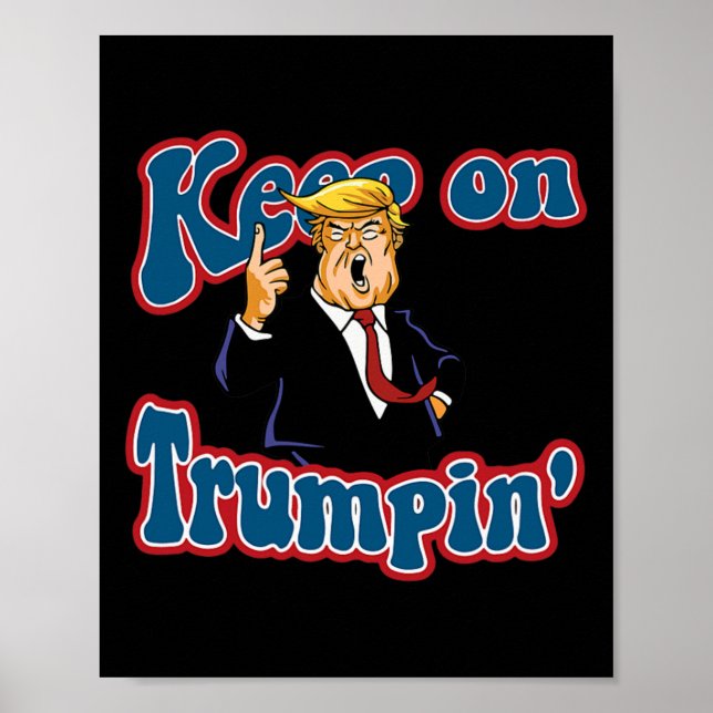Affiche Continuez à Trumpin drôle de conception politique  (Devant)