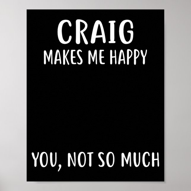 Affiche Craig Makes Me Happy, You Not So Much Name Shirt  (Devant)