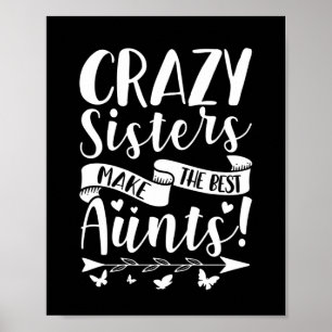 Affiche Crazy Sisters Make The Best Aunts