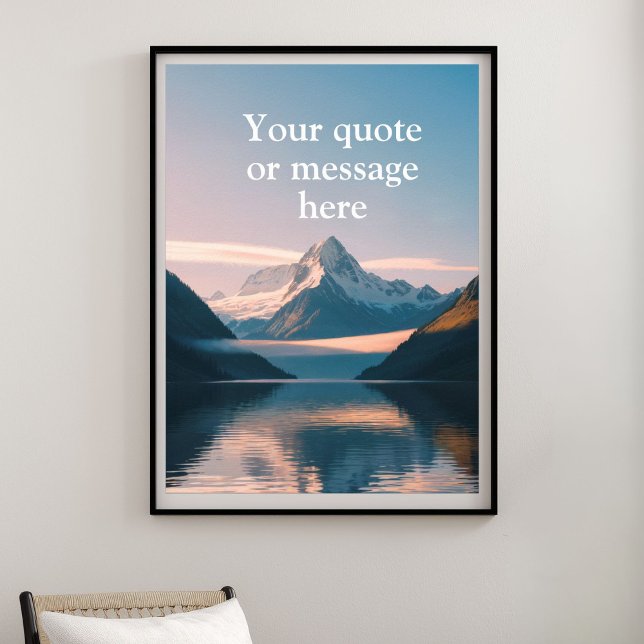 Affiche Créez Votre Propre Citation Motivationnelle - Mont (Create Your Own Motivational Quote-Serene Mountain Lake Poster)