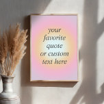 Affiche Créez votre propre devis de dégradé coloré<br><div class="desc">Poster de devis personnalisé de motif de dégradé coloré. Personnalisez cette impression couleur tendance avec votre dicton inspiré préféré ou texte personnalisé</div>
