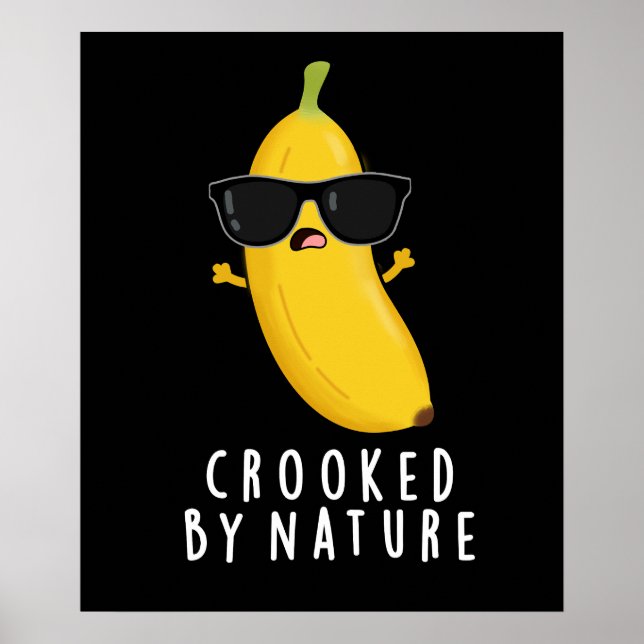 Affiche Crooked By Nature Funny Banana Pun Dark BG (Devant)
