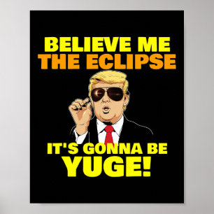 Affiche Croyez-moi l'éclipse ça va être énorme Trump Co