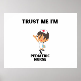 Affiche croyez-moi que je suis une infirmière pédiatrique