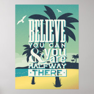 Affiche Croyez Que Vous Pouvez Et Que Vous Êtes À Mi-Chemi