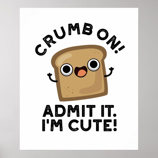 Affiche Crumb On Admit It I'm Funny Pain Pun (Devant)