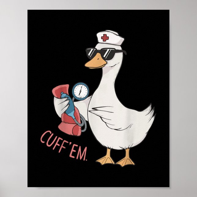Affiche Cuff &#39 ; em Goose Nurse Funny Silly Goose Meme  (Devant)