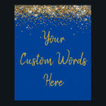 Affiche Custom Blue Gold Birthday Party Photo Prop<br><div class="desc">sweet 16 quinceanera 40th 50th,  personalized 30th 21st 16th 15th,  25th fifteen sixteen twenty-fifth first,  prop son boy man husband,  custom poster for photo booth,  twinkle glitter sign for anniversary,  bridal shower signs hen weekend,  wedding reception photo prop sparkly,  sparkle sign for birthday party,  anniversary party royal blue gold</div>