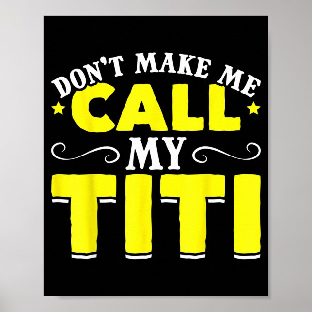 Affiche Cute Don't Make Me Call My Titi Do Not Make Me Cal (Devant)
