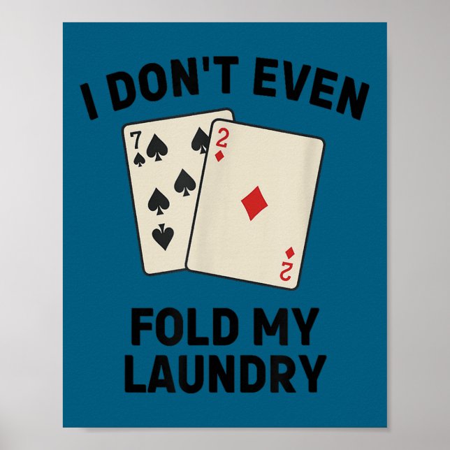 Affiche Cute Funny poker, i don't even fold my laundry (Devant)