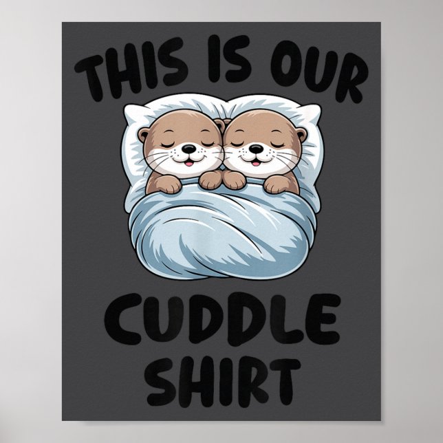Affiche Cute Otters Snuggling This Is Our Cuddle  (Devant)