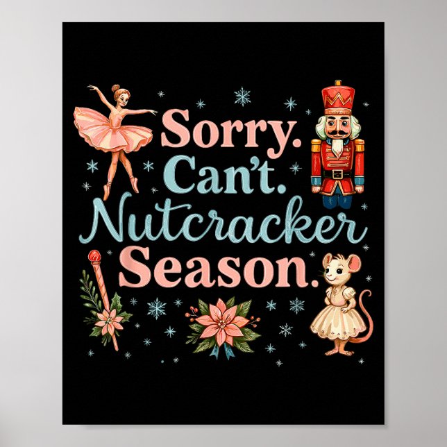 Affiche Cute Sorry Cant Nutcracker Season Costume, Christm (Devant)