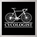 Affiche cycologist Funny Cycling for Cyclists and Bikers<br><div class="desc">This original funny cycling graphic design with awesome typography font lettering is perfect for people who are fans of cycling humor and addicted to riding a bike every day. It also can be given as a birthday or Christmas gift to your best friend, relative, boyfriend, or girlfriend who also loves...</div>