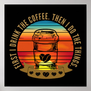 Affiche d'abord je bois le café puis je fais les choses