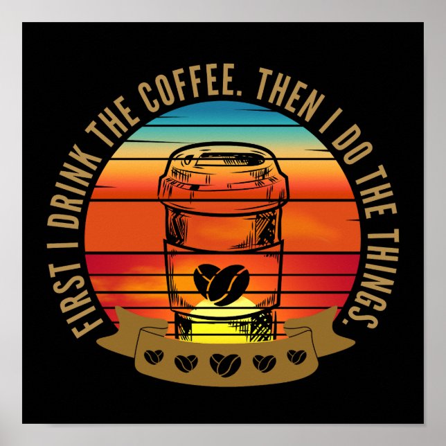 Affiche d'abord je bois le café puis je fais les choses (Devant)