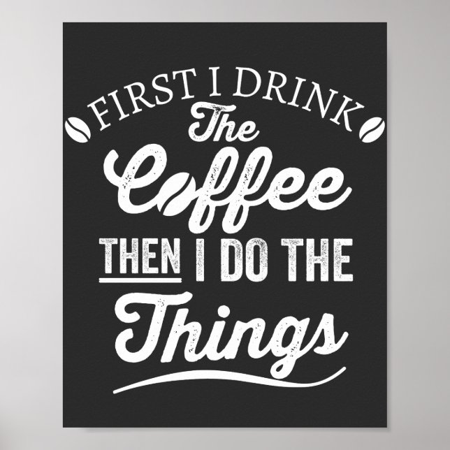 Affiche d'abord je bois le café puis je fais les choses (Devant)