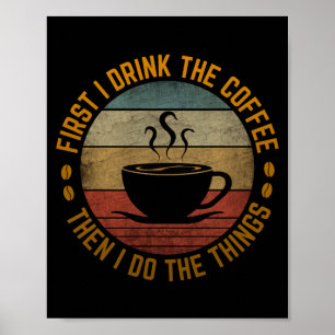 Affiche d'abord je bois le café puis je fais les choses