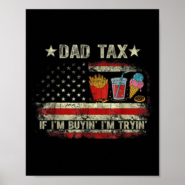 Affiche Dad Tax If I'm Buyin' I'm Tryin' Funny Dad Father' (Devant)