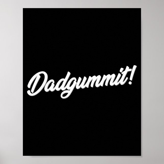 Affiche Dadgummit Funny Southern Saying Quote  (Devant)